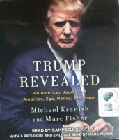 Trump Revealed - An American Journey of Ambition, Ego, Money and Power written by Michael Kranish and Marc Fisher performed by Campbell Scott on CD (Unabridged)